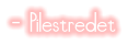 - Pilestredet