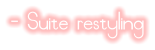 - Suite restyling